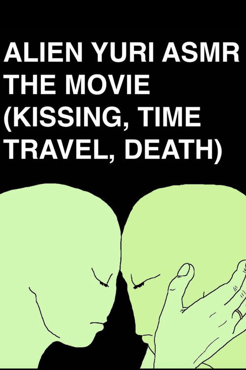 Alien Yuri ASMR: The Movie (Kissing, Time Travel, Death)