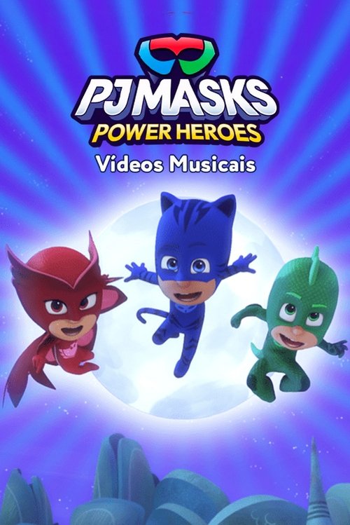 PJ Masks: Power Heroes Vídeos Musicais