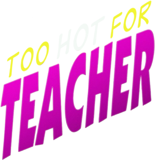 Too Hot For Teacher