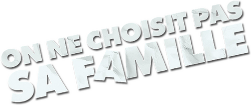On ne choisit pas sa famille