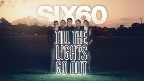 Solarmovie SIX60: Till the Lights Go Out
