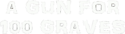 A Gun for One Hundred Graves