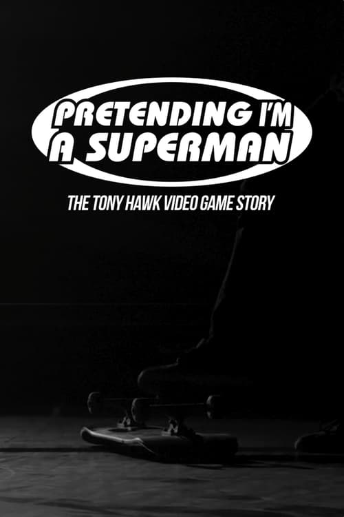 Largescale poster for Pretending I'm a Superman: The Tony Hawk Video Game Story