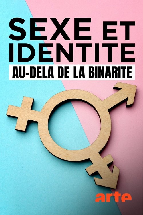 Sexe et identité : Au-delà de la binarité - 2021 Sexe et identité : Au-delà de la binarité - 2021