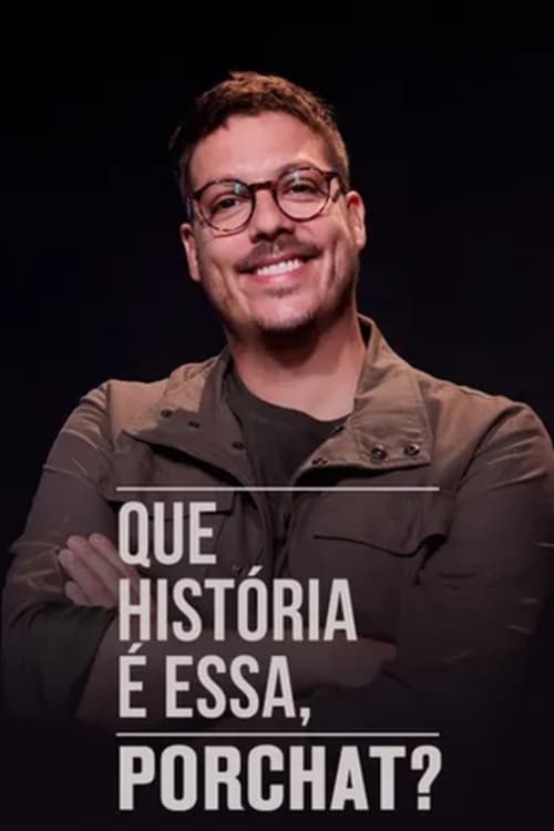 Que História é Essa, Porchat?, S05E04 - (2023)