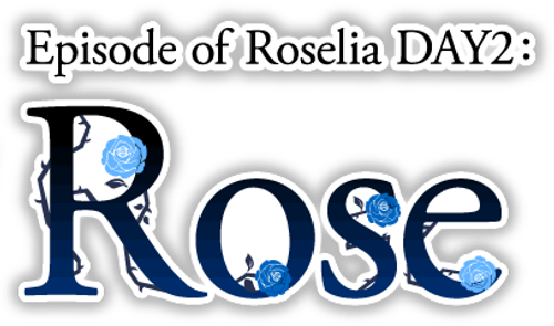 BanG Dream! Episode of Roselia Day 2: Rose
