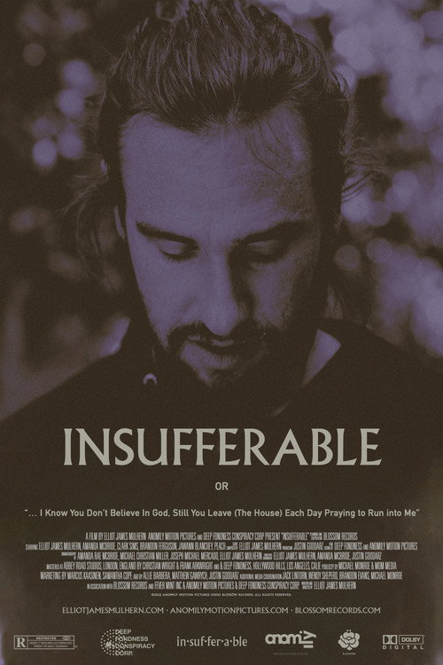 INSUFFERABLE or: "... I Know You don't believe In God Still You Leave (The House) Each Day Praying To Run Into Me"