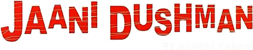Jaani Dushman: Ek Anokhi Kahani