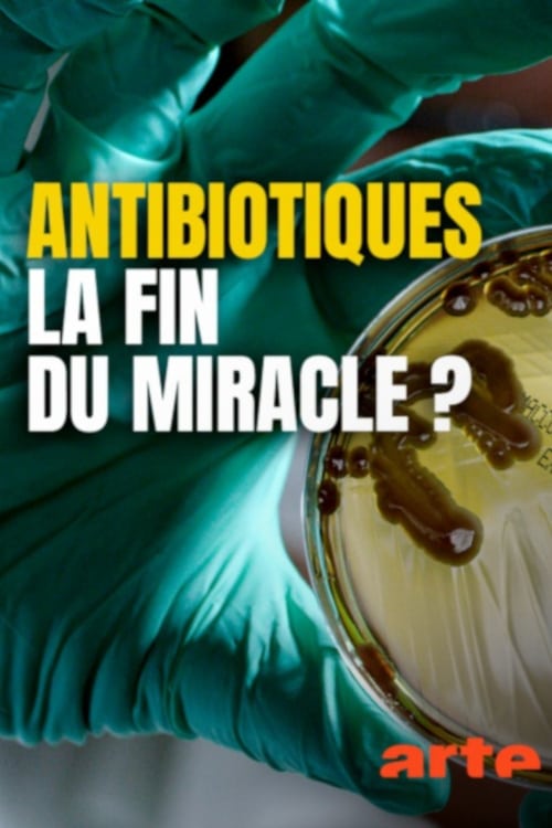 Antibiotiques, la fin du miracle ? 2019 Antibiotiques, la fin du miracle ? 2019