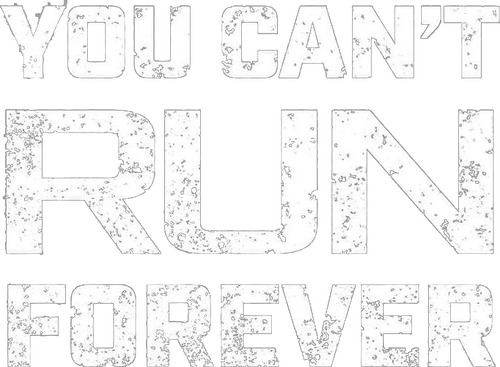 You Can't Run Forever