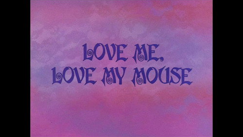 Love Me, Love My Mouse