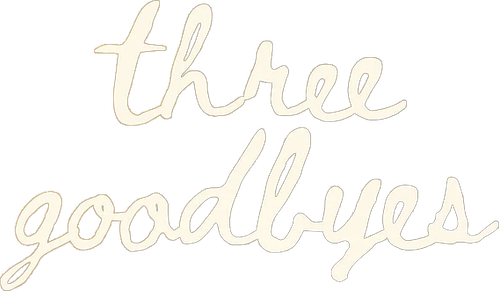Three Goodbyes