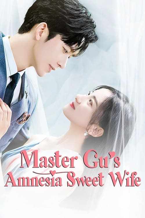 Master Gu’s Amnesia Sweet Wife-Azwaad Movie Database