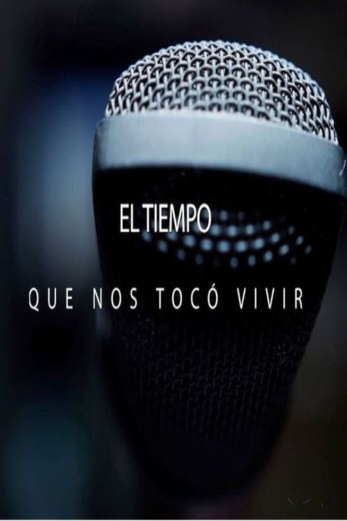 El tiempo que nos tocó vivir