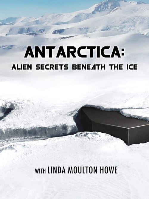 Antarctica - Alien Secrets Beneath the Ice 2019