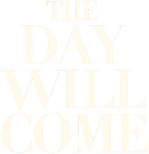 The Day Will Come