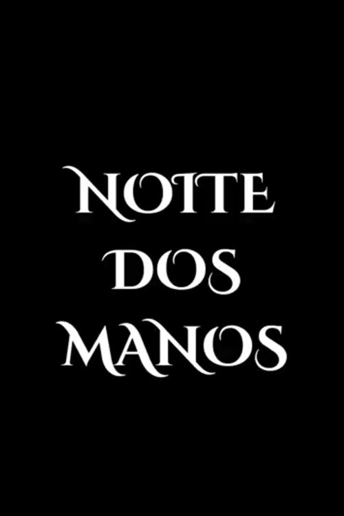 Poster image du film Noite dos Manos Noite dos Manos