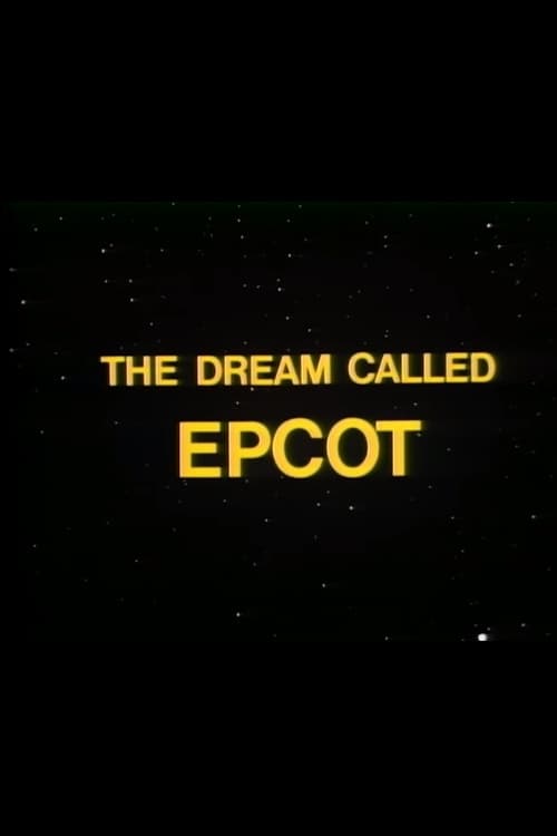 The Dream Called EPCOT 1981