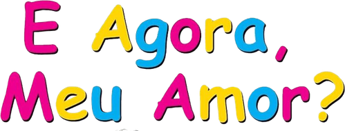 E Agora, Meu Amor? - Logo 4