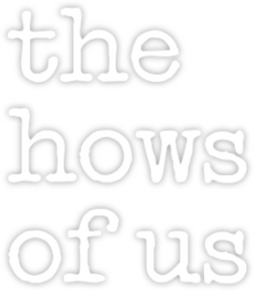 The Hows of Us