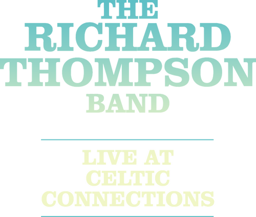 The Richard Thompson Band: Live at Celtic Connections