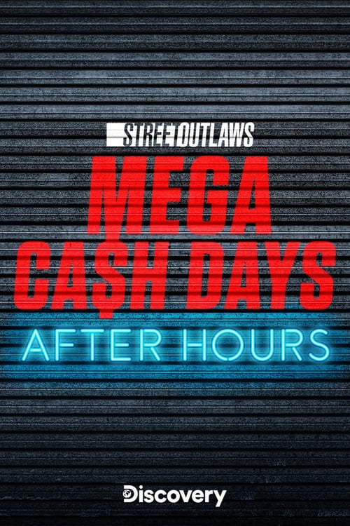 Poster Street Outlaws: Mega Cash Days: After Hours