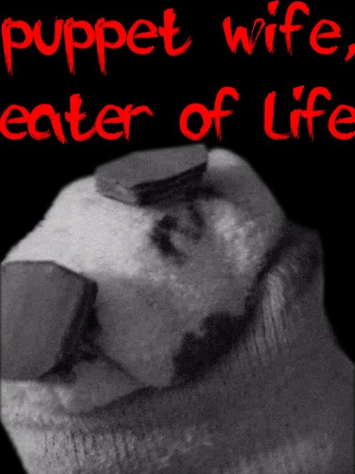 Puppet Wife, Eater of Life movie poster player