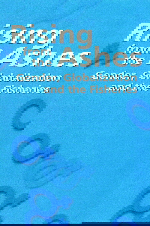 Rising from the Ashes: Gender, Globalization and the Fisheries