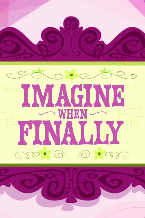 IMAGINE WHEN FINALLY