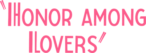 Honor Among Lovers