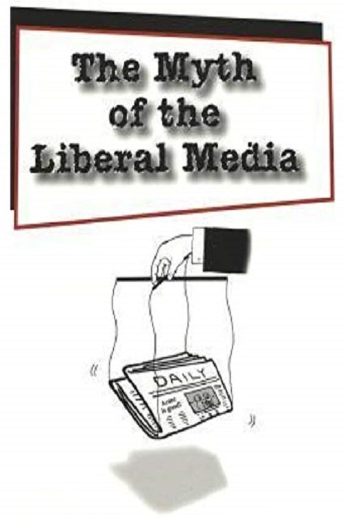 The Myth Of The Liberal Media movie poster player