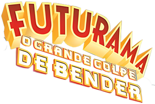 Futurama - O Grande Golpe de Bender