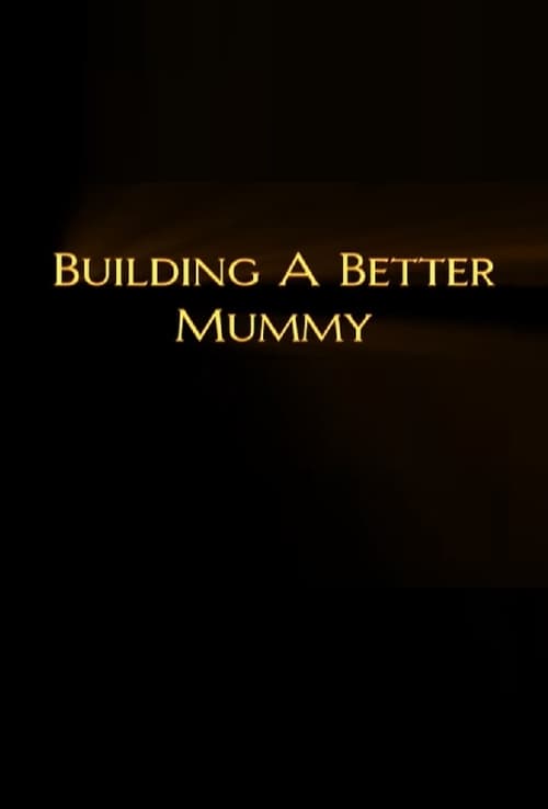 Building A Better Mummy Movie Poster Image