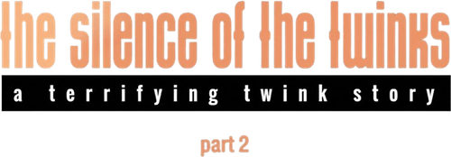 The Silence Of The Twinks: Part 2