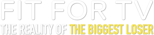 Fit for TV: The Reality of the Biggest Loser