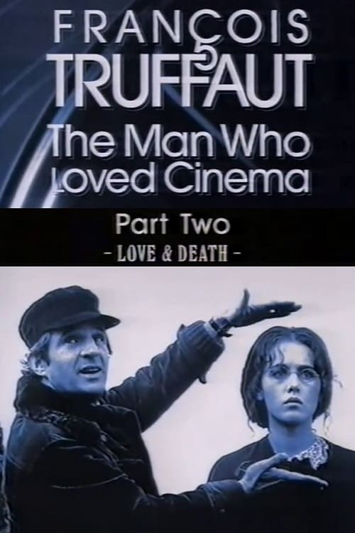 François Truffaut: The Man Who Loved Cinema - Love & Death (1996) poster