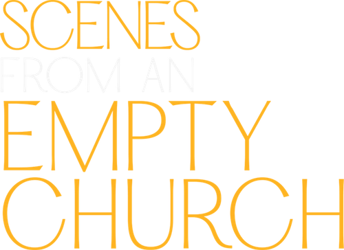 Scenes from an Empty Church