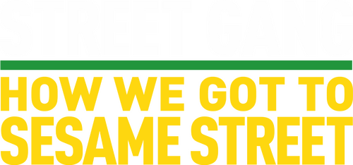 Street Gang: How We Got to Sesame Street