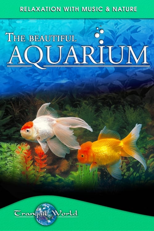 The Beautiful Aquarium: Tranquil World - Relaxation with Music & Nature