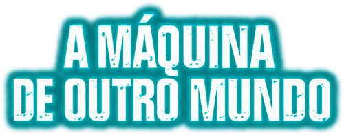 A Máquina do Outro Mundo