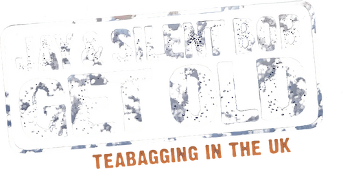 Jay and Silent Bob Get Old: Teabagging in the UK