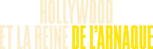 Hollywood et la reine de l’arnaque