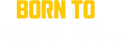 Born to Raise Hell