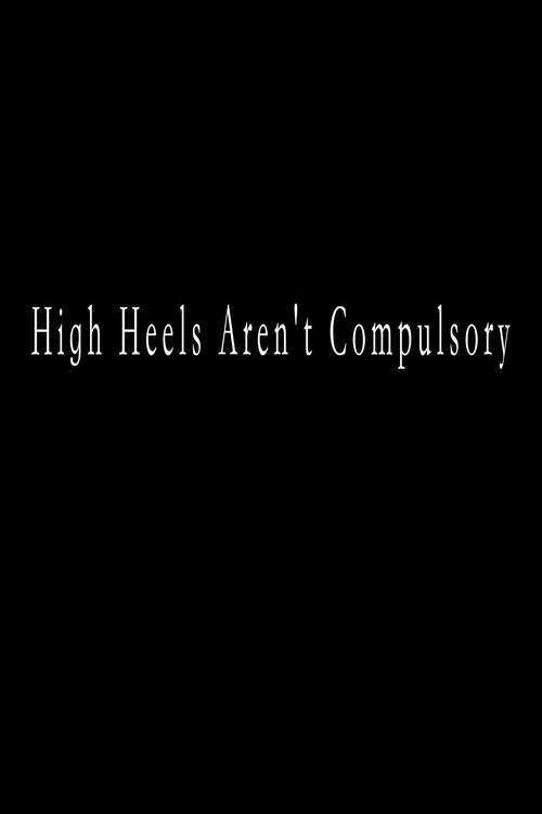 High Heels Aren’t Compulsory