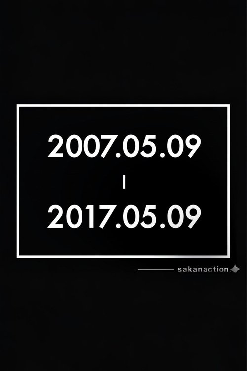 サカナクションデビュー10周年記念イベント"2007.05.09 - 2017.05.09" –LIVE AT STUDIO COAST 2017.05.09- サカナクションデビュー10周年記念イベント"2007.05.09 - 2017.05.09" –LIVE AT STUDIO COAST 2017.05.09-