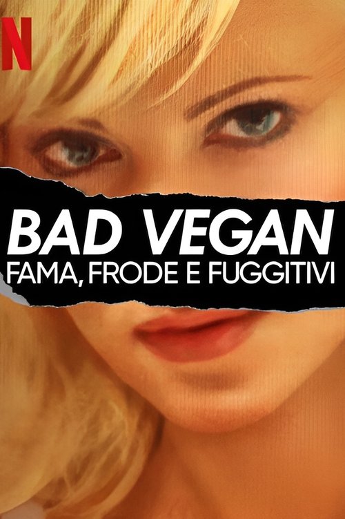 Bad Vegan: fama, frode e fuggitivi