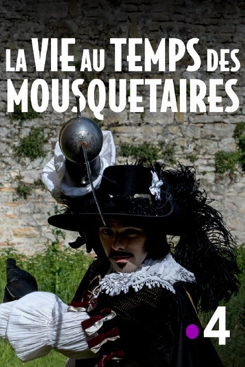 La vie au temps des mousquetaires (2019)