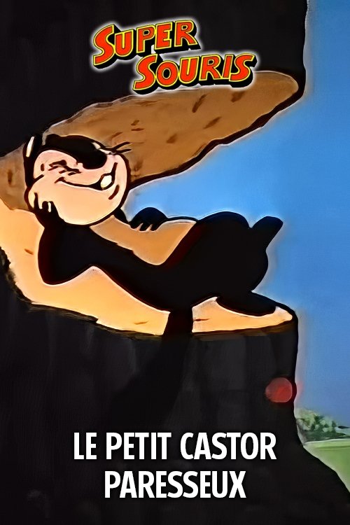 Poster of : Le Petit Castor Paresseux