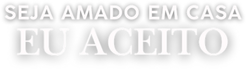 Seja Amado em Casa: Eu Aceito