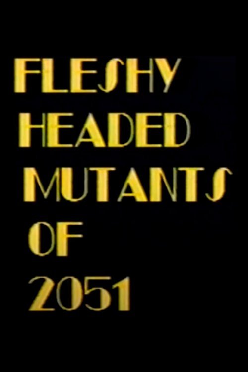 Fleshy Headed Mutants of 2051 (1989) poster